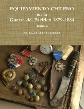 Paperback Equipamiento Chileno en la GdP 1879-1884 tomo 2 [Spanish] Book