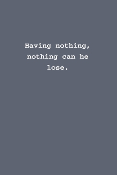 Paperback Having nothing, nothing can he lose.: Lined notebook Book