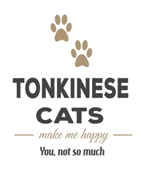 Tonkinese Cats Make Me Happy You, Not So Much: Cat Journal Notebook 2020 Monthly Planner Dated Journal  8" x 10" 110 pages