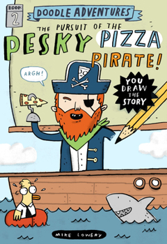 Hardcover Doodle Adventures: The Pursuit of the Pesky Pizza Pirate! Book