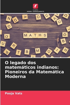 Paperback O legado dos matemáticos indianos: Pioneiros da Matemática Moderna [Portuguese] Book