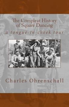 Paperback The Compleat History of Square Dancing: a tongue-in-cheek survey Book