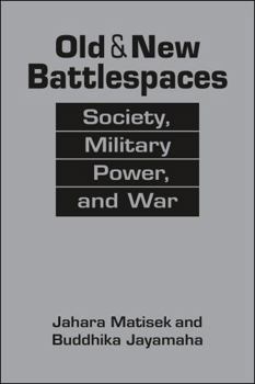 Hardcover Old and New Battlespaces: Society, Military Power, and War Book