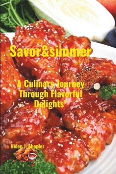 Paperback Savor & Simmer: A Culinary Journey Through Flavorful Delights" Book