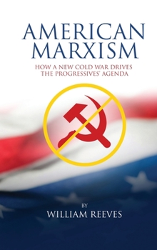 Hardcover American Marxism: Our New Cold War Drives the Progressives' Agenda Book