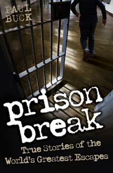 Paperback Prison Break - True Stories of the World's Greatest Escapes Book