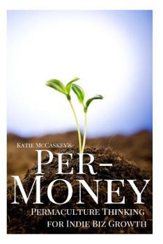 Paperback Per-Money: Permaculture Thinking for Indie Biz Growth Book