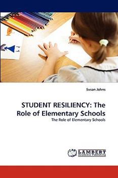 Paperback Student Resiliency: The Role of Elementary Schools Book