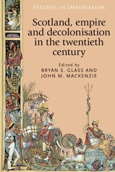 Hardcover Scotland, Empire and Decolonisation in the Twentieth Century Book