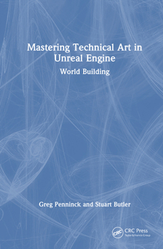 Mastering Technical Art in the Unreal Engine: World Building