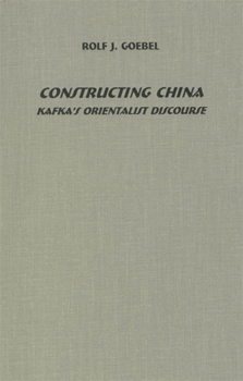 Hardcover Constructing China: Kafka's Orientalist Discourse Book