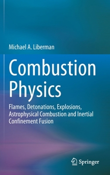 Hardcover Combustion Physics: Flames, Detonations, Explosions, Astrophysical Combustion and Inertial Confinement Fusion Book