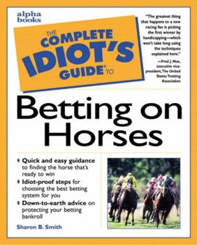 Paperback The Complete Idiot's Guide to Betting on Horses Book