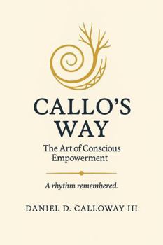 Paperback Callo's Way: The Art of Conscious Empowerment Book