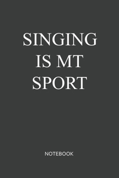 Paperback Singing Is My Sport Notebook: Blank Lined Journal / Notebook 6x9 120-Page - Medium lined Book