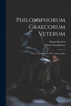 Paperback Philosophorum Graecorum Veterum: Pars 1. Xenophanes. Pars 2. Parmenides [Latin] Book