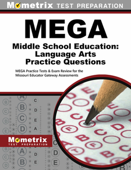 Paperback Mega Middle School Education: Language Arts Practice Questions: Mega Practice Tests & Exam Review for the Missouri Educator Gateway Assessments Book