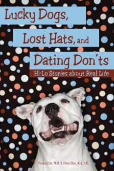 Paperback Lucky Dogs, Lost Hats, and Dating Don'ts: Hi-Lo Stories about Real Life Book