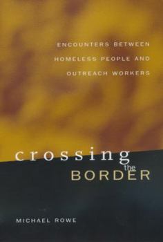 Paperback Crossing the Border: Encounters Between Homeless People Book