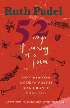 Paperback 52 Ways of Looking at a Poem: Or How Reading Modern Poetry Can Change Your Life Book