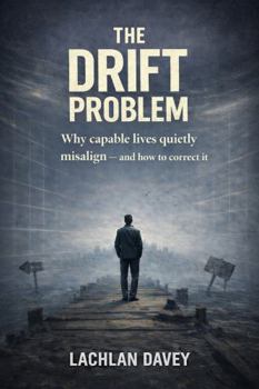 Paperback The Drift Problem: Why Capable Lives Quietly Misalign and How to Correct It Book