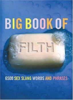 Paperback The Big Book of Filth: 6500 Sex Slang Words and Phrases Book