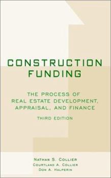 Hardcover Construction Funding: The Process of Real Estate Development, Appraisal, and Finance Book