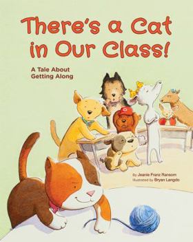 Hardcover There's a Cat in Our Class!: A Tale about Getting Along Book