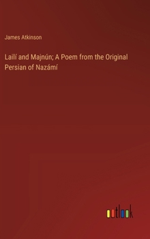 Hardcover Lailí and Majnún; A Poem from the Original Persian of Nazámí Book