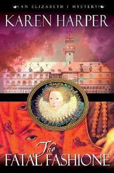 The Fatal Fashione - Book #8 of the Elizabeth I