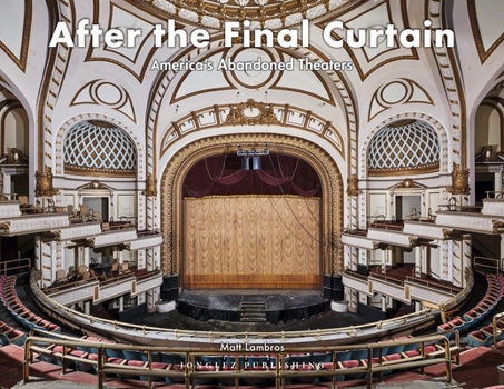Hardcover After the Final Curtain: America's Abandoned Theaters Book