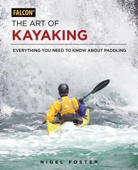 Paperback The Art of Kayaking: Everything You Need to Know about Paddling Book