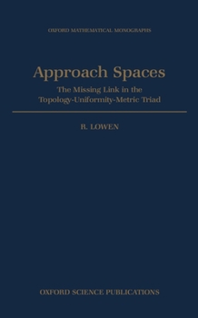 Hardcover Approach Spaces: The Missing Link in the Topology-Uniformity-Metric Triad Book