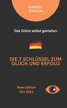 Paperback Die 7 Schlüssel zum Glück und Erfolg: Das Glück selbst gestalten [German] Book