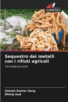 Sequestro dei metalli con i rifiuti agricoli (Italian Edition)