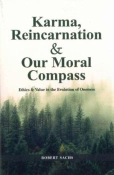 Paperback Karma, Reincarnation & Our Moral Compass: Ethics & Value in the Evolution of Oneness Book