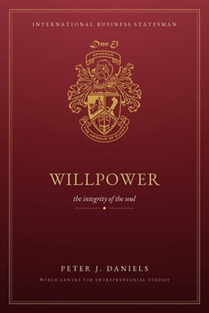 Willpower: The Integrity of the Soul (The Peter J. Daniels Collection)