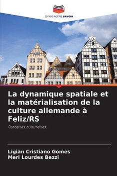 Paperback La dynamique spatiale et la matérialisation de la culture allemande à Feliz/RS [French] Book