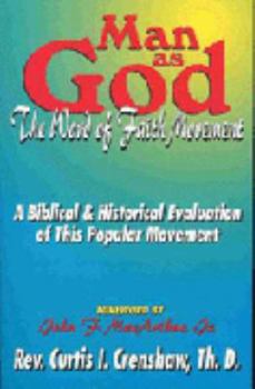 Paperback Man as God: The Word of Faith movement : a Reformed analysis of the beliefs with the Christian alternative also presented Book