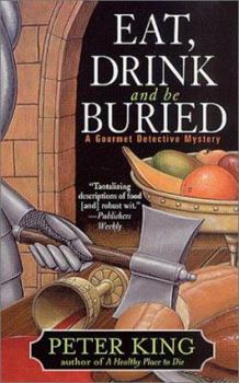 Eat, Drink, and be Buried (Gourmet Detective Mystery, Book 6) - Book #6 of the Gourmet Detective