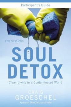Paperback Soul Detox Participant's Guide: Clean Living in a Contaminated World Book