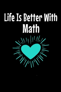 Life Is Better With Math: Notebook Gift  For Math Lover | 120 Dot Grid Page