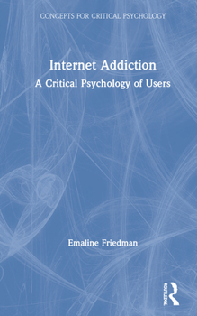 Hardcover Internet Addiction: A Critical Psychology of Users Book