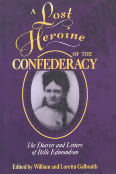 A Lost Heroine of the Confederacy: The Diaries of Letters of Belle Edmondson (Center for the Study of Southern Culture Series)