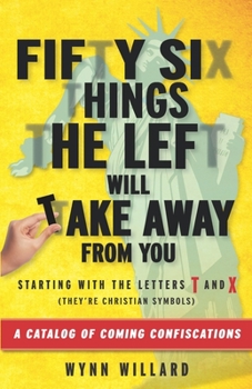 Paperback Fifty-Six Things The Left Will Take Away From You: A Catalog of Coming Confiscations Book