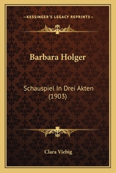 Paperback Barbara Holger: Schauspiel In Drei Akten (1903) [German] Book