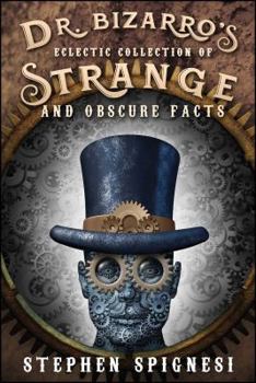 Paperback Dr. Bizarro's Eclectic Collection of Strange and Obscure Facts Book