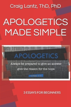 Paperback Apologetics Made Simple: 3 Essays for Beginners Book