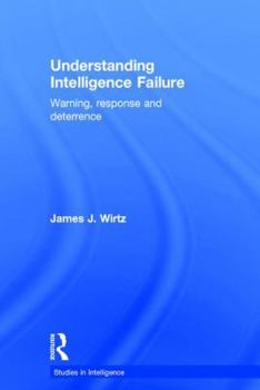 Hardcover Understanding Intelligence Failure: Warning, Response and Deterrence Book