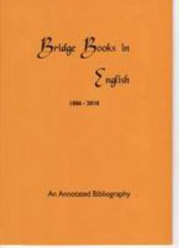 Hardcover An Annotated Bibliography of Bridge Books in English 1886-2010 Book
